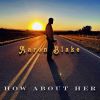 Album: How About Her By Aaron Blake