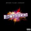 Track: Blow Your Mind By Bigshot ft. Bryson Tiller