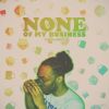 Premiere: None Of My Business By Courtlin Jabrae