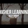 Video: Higher Learning By Dizzy Wright