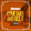 Track: Come Over And Ride It By Swervo