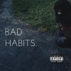 Mixtape: Bad Habits By @ItsLoveMelo