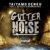 Track: Gutter Noise ft. L Majestic & Rambunxious By Taiyamo Denku
