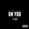 Track: On You By THEOVERDOSE Ft Shraban