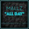 Track: All Day (Prod. By D.R.U.G.S. Beats) By Mallz