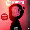 Track: Caged Bird (Jager) By KEMBE X Ft. Isaiah Rashad