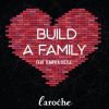 LAROCHE – BUILD A FAMILY FEAT TEMPO & GIZZLE