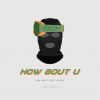 Track: How Bout U (Prod. Joseph L'etranger) By Quincy Got Rich