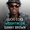 Track: Weightin' On By Lucki Eck$ ft. Danny Brown 