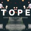 EP: Some Things Gotta Change By TOPE