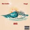 Track: Bad By Marz Cordero ft. Prough
