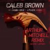 Track: Arthur Mitchell (Remix) By Caleb Brown ft. Lambo Anlo & J. Plaza
