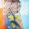 Track: Copy My Moves By Beeisthefuture