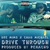 Track: Drive Through By Dre Mims ft. Chad Michael
