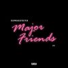 Track: Major Friends By Soupmakesitbetter ft. CC