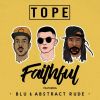 Track: Faithful By TOPE ft. Blu & Abstract Rude
