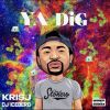 Track: Ya Dig (Prod. DJ Iceberg) By Kris J