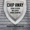 Track: Chip Away By Serge Severe ft. Mic Capes & Vinnie Dewayne