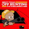 Track: Opp Hunting By Mikey Vegaz ft. Nef The Pharaoh, JuneOnnaBeat & Fliboimoe