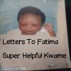 EP: Letters To Fatima By Super Helpful Kwame