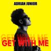 Track: Get With Me By Adrian Junior