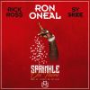Track: Sprinkle On Them By Ron Oneal ft. Rick Ross & SV Skee